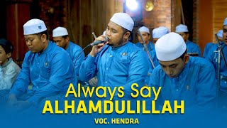 Always Say Alhamdulillah - Voc. Hendra Syubbanul Muslimin