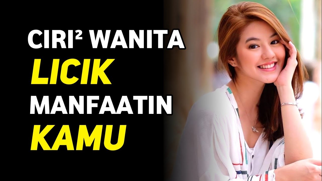 HATI-HATI! Inilah Ciri Wanita Licik Yang Suka Memanfaatkan Kamu Saja!