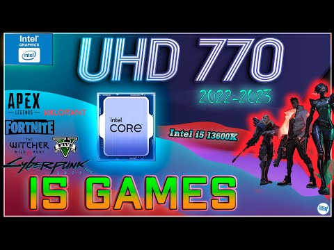 Intel UHD 770 in 15 GAMES     (i5-13600K , i7-13700K, i9-13900K IGPU TEST )  | 2022-2023