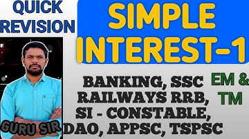 SIMPLE INTEREST -1 || QUICK REVISION || BANKING, SSC, RRB, DAO, SI-CONSTABLE,APPSC,TSPSC ||GURU SIR
