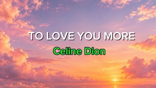 Celine Dion – To Love You More (Lyrics)