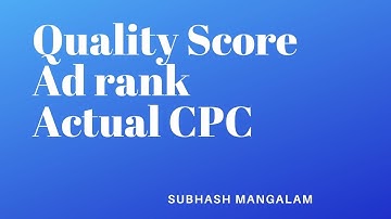 What is Quality Score and How Google Calculates | Ad rank Calculation and Actual CPC - 2020