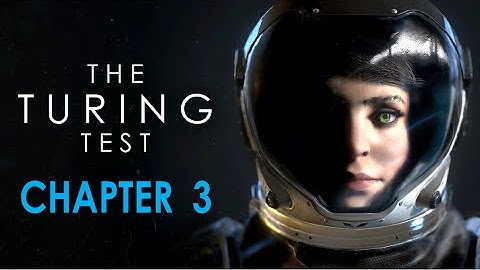 THE TURING TEST - CHAPTER 3 (The Turing Test Gameplay Walkthrough Part 3)