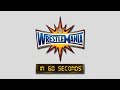 Wrestlemania in 60 seconds wrestlemania 33