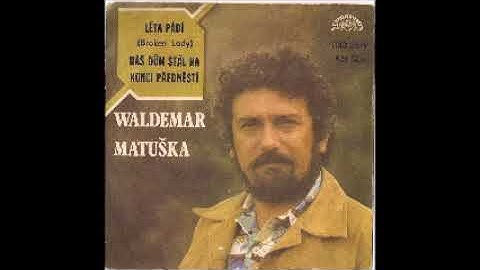 Waldemar Matuška - Náš dům stál na konci předměstí