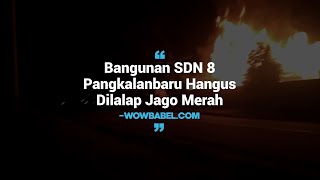 Bangunan SDN 8 Pangkalanbaru Hangus Dilalap Jago Merah - wowbabel.com