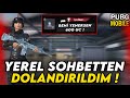 İLK DEFA YEREL SOHBETTEN VS ATTIM BENİ KANDIRDI ! BANA NELER SÖYLEDİ ! | PUBG MOBİLE