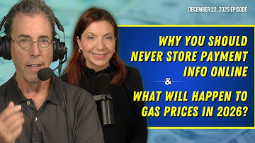 Full Show: Why You Should NEVER Store Payment Info Online & What Will Happen to Gas Prices in 2026?