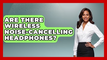 Are There Wireless Noise-cancelling Headphones? - Ultimate Study Hacks