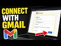 How to connect with Gmail - Detailed Guide