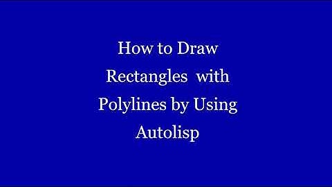 Autolisp 4: How to Draw Rectangle with Polylines by Using Autolisp