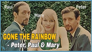 Watch Peter Paul  Mary Gone The Rainbow video
