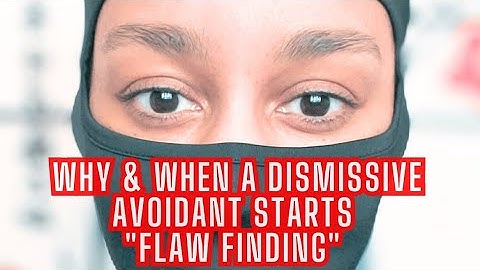 Why a DISMISSIVE AVOIDANT starts FLAW FINDING | 025
