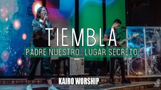 Tiembla/ Padre nuestro/ Lugar secreto- KAIRO WORSHIP by Kairo Worship 81,034 views 2 years ago 13 minutes, 54 seconds