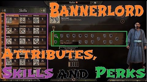 Attributes, Skills, Focus Points, and Perks(Character Menu)  - Bannerlord Tutorial