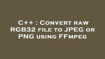 C++ : Convert raw RGB32 file to JPEG or PNG using FFmpeg