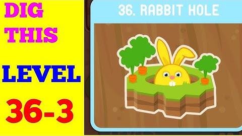 DIG THIS (DIG IT) LEVEL 36-3 [RABBIT HOLE] SOLUTION OR WALKTHROUGH