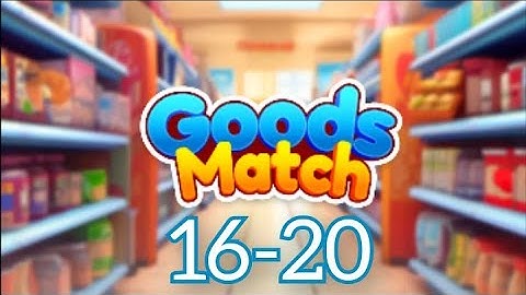 Goods 3D Match - Sort Puzzle Gameplay Walkthrough Level 16-20