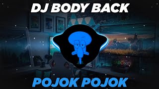 DJ BODY BACK TIKTOK POJOK POJOK TANGAN DI ATAS REMIX FULL BASS