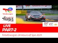 RACE - PART 2 - TotalEnergies 24 hours of Spa 2021 - ENGLISH