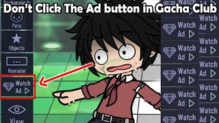 When You Accidently Click The "Ad Button" in Gacha Club: