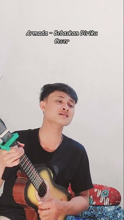 Armada - Bebaskan Diriku || Cover