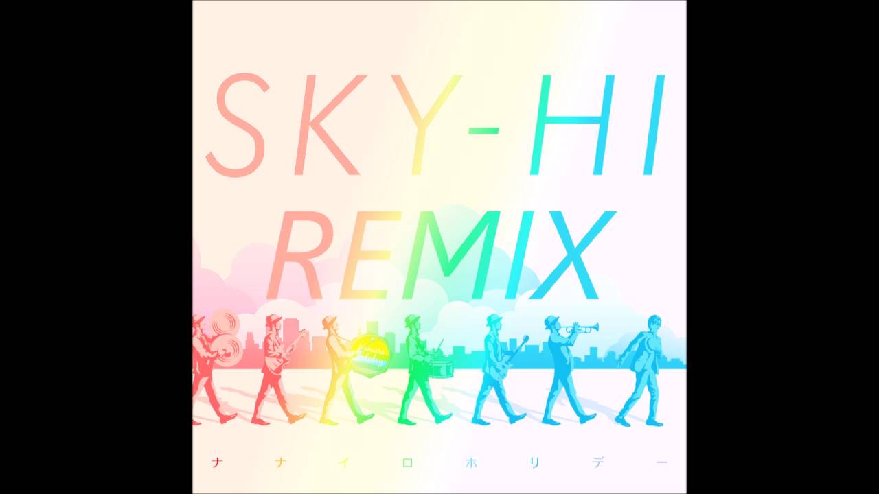 Sky Hi ナナイロホリデー Mahoutsukainote Remix Youtube