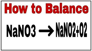 How to balance NaNO3=NaNO2 +O2|Chemical equation NaNO3=NaNO2+O2|NaNO3=NaNO2+O2 balanced equation