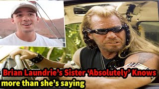 Dog the Bounty Hunter: Brian Laundrie’s sister ‘absolutely’ knows more than she’s saying