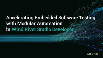 Accelerating Embedded Software Testing with Modular Automation in Wind River Studio Developer