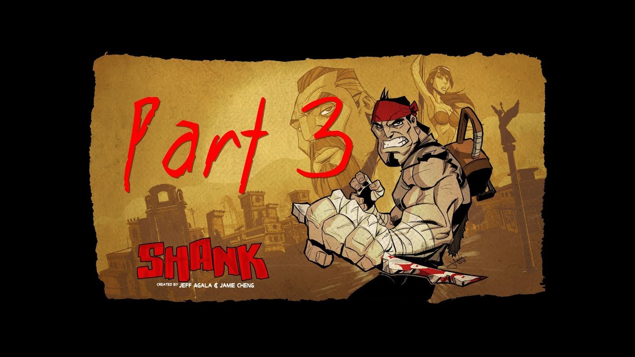 Shank It's Shanking TIME!! Shank Walkthrough Part 3 I will get my