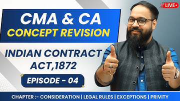 Ep. 04 | Consideration Full Chapter Revision in Contract Act, 1872 | CA CMA Law Concept Revision