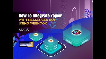 How To Integrate Zapier With Messenger Bot Using Webhook - Slack