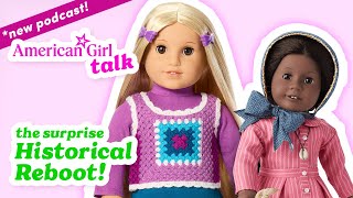 American Girl Doll Historical Relaunch - Kirsten, Julie, Addy, \u0026 Josefina |  American Girl Podcast