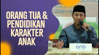 Orangtua & Pendidikan Karakter Anak - Ustadz Ammi Nur Baits, ST., BA