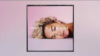 Rita Ora - ONLY WANT YOU (Lyrics)