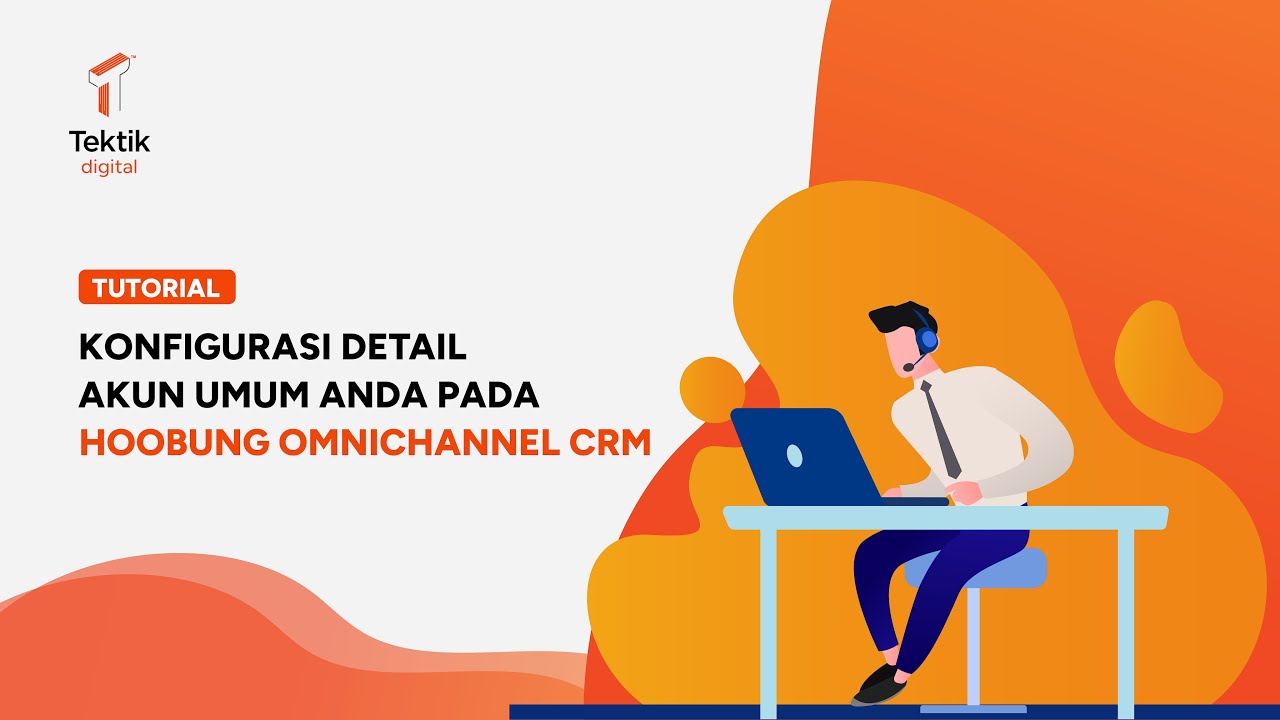 TUTORIAL KONFIGURASI DETAIL AKUN UMUM ANDA PADA HOOBUNG OMNICHANNEL CRM ...