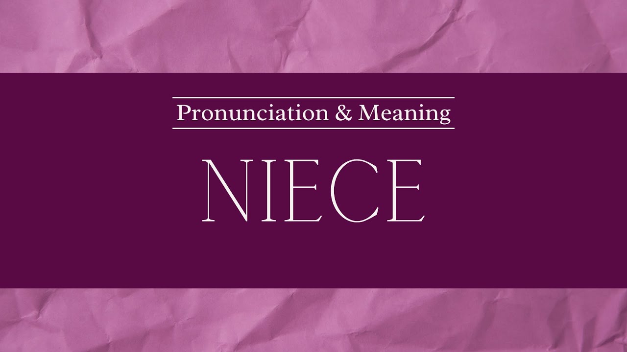How to Pronounce: Niece | British Pronunciation & Meaning