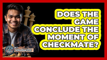 Does The Game Conclude The Moment Of Checkmate?