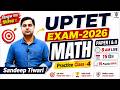 UPTET 2026 Maths Marathon Class | Practice Class-4 | Paper I & II सभी प्रश्न यहीं से🔥Sandeep Tiwari