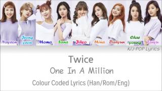 Video thumbnail of "TWICE (트와이스) - One In A Million Colour Coded Lyrics (Han/Rom/Eng)"