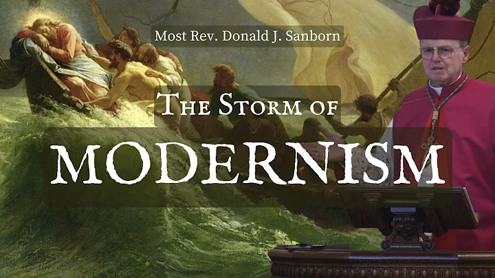 The Storm of Modernism, by Most Rev. Donald J. Sanborn