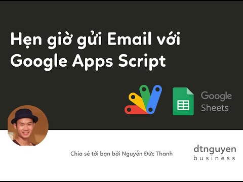 Cách hẹn giờ gửi mail với Google Sheets và Google Apps Script