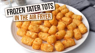 Air Fryer Frozen Tater Tots [Quick & Easy]