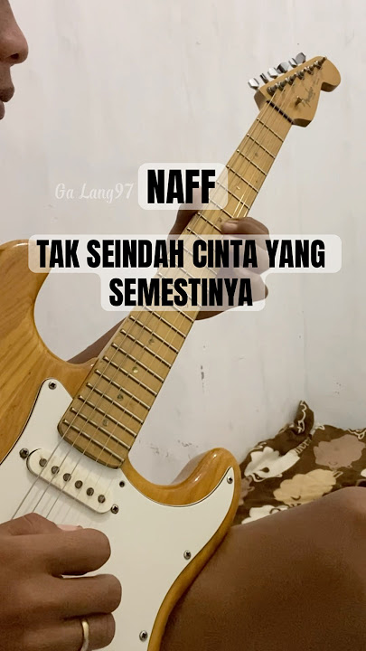 Tak Seindah Cinta Yang Semestinya - Naff || Melodi Guitar Cover.! #coverguitar #melodigitar #naff