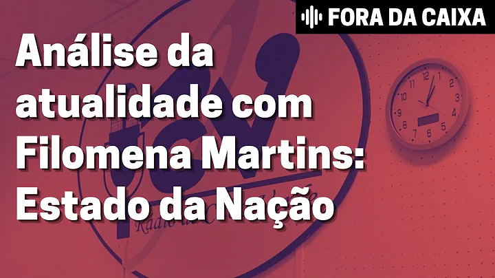 FORA DA CAIXA | Anlise da atualidade com Filomena ...