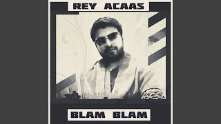 Watch Rey Acaas Blam Blam video