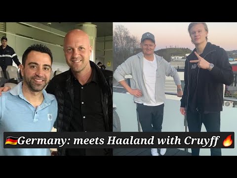 ✌???? Xavi meets Haaland in Germany with Jordi Cruyff, Joachim Watzke chairs Dortmund meeting Barcelona