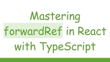 Mastering forwardRef in React with TypeScript