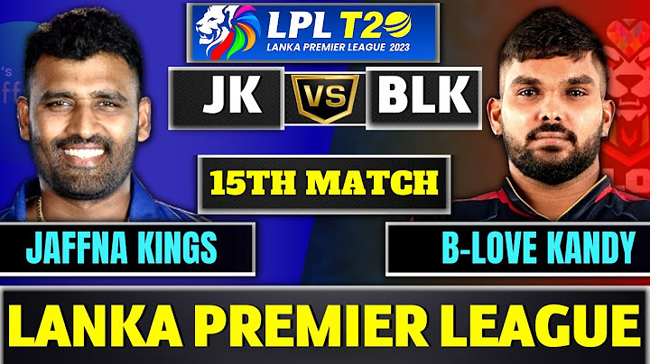 Lanka Premier League Live: B-LOVE KANDY vs Jaffna Kings, 15th Match, BLK VS JK Live Commentary